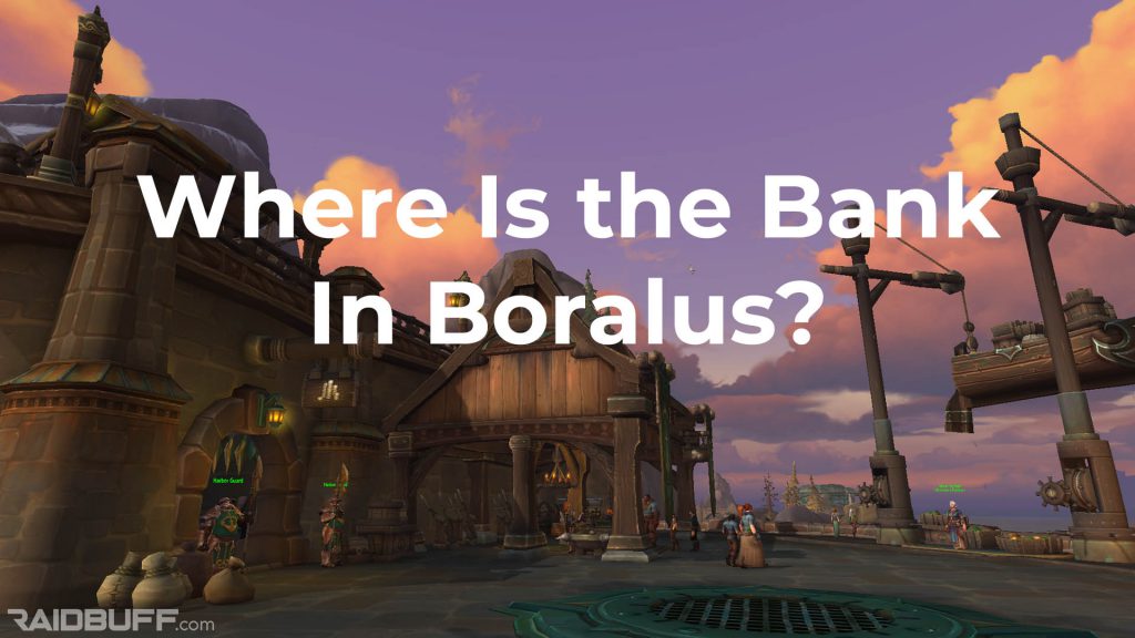 A screenshot of the outside of the bank in Boralus with the text, "Where Is the Bank In Boralus?" overlayed on it.