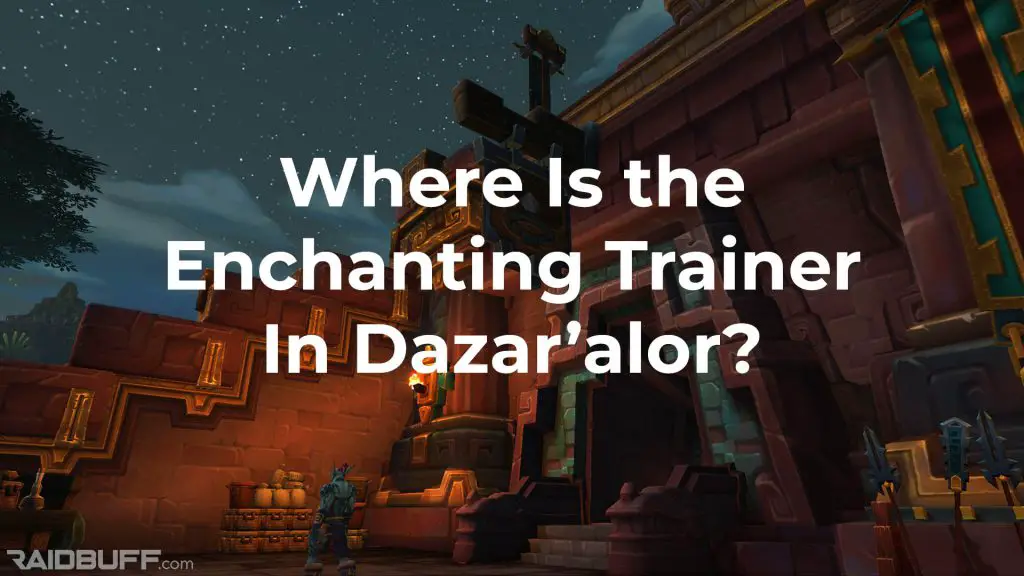 A screenshot of the outside of the Hall of Glimmers with the words, "Where is the Enchanting Trainer in Dazar'alor?" overlayed